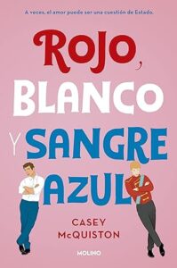 Libro "Rojo, blanco y sangre azul" Casey McQuiston