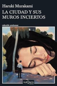 Libro "La ciudad y sus muros inciertos" Haruki Murakami